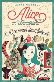 Alice im Wunderland & Alice hinter den Spiegeln