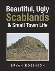 Beautiful, Ugly Scablands and Small Town Life