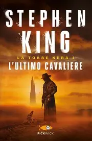 L' ultimo cavaliere. La torre nera. Vol.1