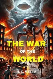 The War of The Worlds: Now with Stunning and Immersive Illustrations