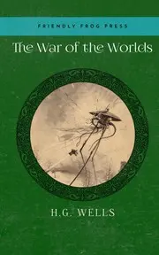 The War of the Worlds: [Annotated Edition]