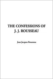The Confessions of J. J. Rousseau