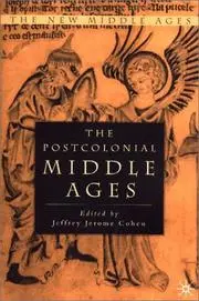 The Postcolonial Middle Ages (The New Middle Ages)
