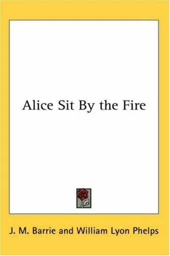 Alice Sit By The Fire