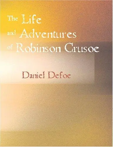 The Life and Adventures of Robinson Crusoe (Large Print Edition)