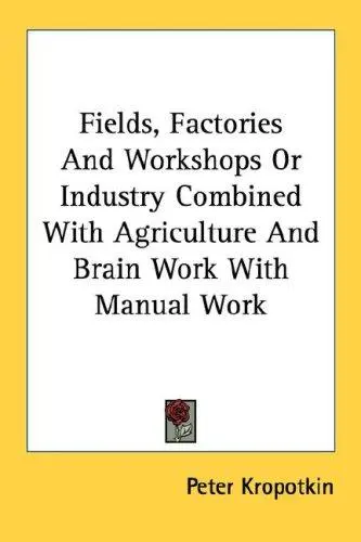 Fields, Factories And Workshops Or Industry Combined With Agriculture And Brain Work With Manual Work