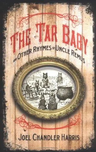 Tar Baby and Other Rhymes of Uncle Remus