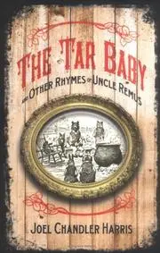 Tar Baby and Other Rhymes of Uncle Remus