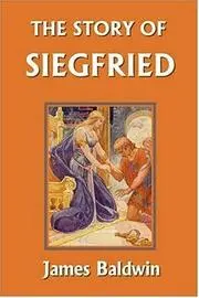 The Story of Siegfried  (Yesterday's Classics)