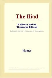 The Iliad (Webster's Italian Thesaurus Edition)