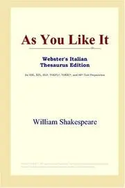 As You Like It (Webster's Italian Thesaurus Edition)