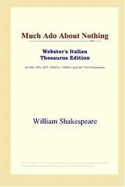 Much Ado About Nothing (Webster's Italian Thesaurus Edition)