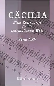 Cäcilia. Eine Zeitschrift für die musikalische Welt