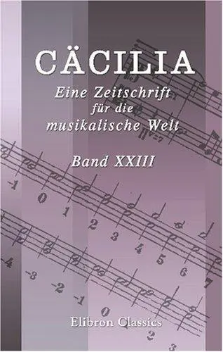 Cäcilia. Eine Zeitschrift für die musikalische Welt