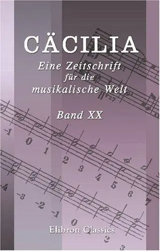 Cäcilia. Eine Zeitschrift für die musikalische Welt