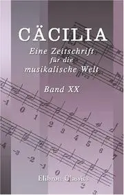 Cäcilia. Eine Zeitschrift für die musikalische Welt