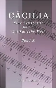 Cäcilia. Eine Zeitschrift für die musikalische Welt