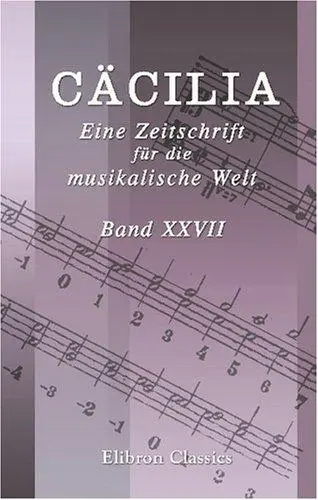 Cäcilia. Eine Zeitschrift für die musikalische Welt
