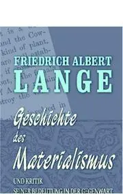 Geschichte des Materialismus und Kritik seiner Bedeutung in der Gegenwart: Buch 1