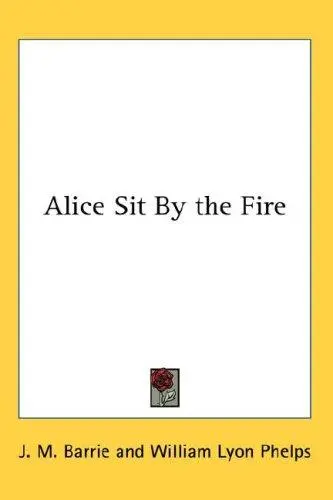 Alice Sit By the Fire