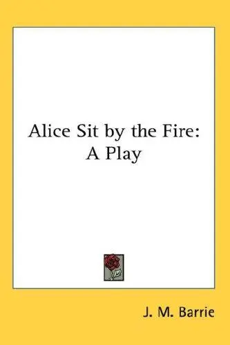 Alice Sit by the Fire