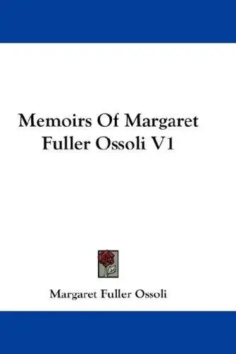 Memoirs Of Margaret Fuller Ossoli V1
