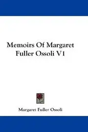Memoirs Of Margaret Fuller Ossoli V1