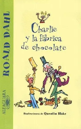 Charlie y la Fabrica De Chocolate / Charlie and the Chocolate Factory (Alfaguara)