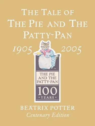 The Tale of The Pie and The Patty-Pan (Peter Rabbit Gold Centenary ed)