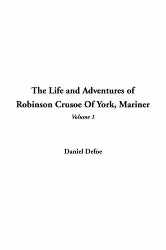 The Life And Adventures Of Robinson Crusoe Of York Mariner