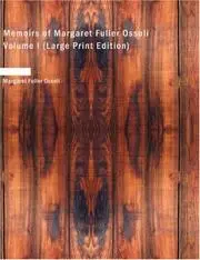 Memoirs of Margaret Fuller Ossoli Volume I (Large Print Edition)