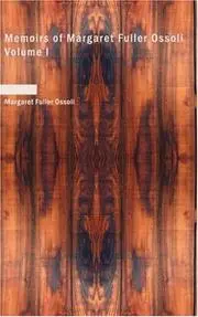 Memoirs of Margaret Fuller Ossoli Volume I