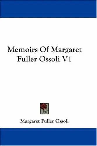 Memoirs Of Margaret Fuller Ossoli V1
