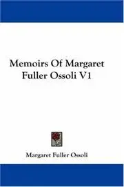 Memoirs Of Margaret Fuller Ossoli V1