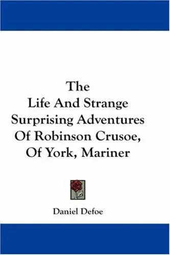 The Life And Strange Surprising Adventures Of Robinson Crusoe, Of York, Mariner