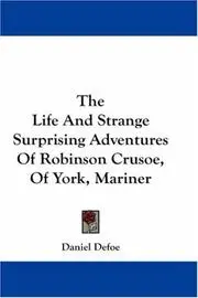 The Life And Strange Surprising Adventures Of Robinson Crusoe, Of York, Mariner