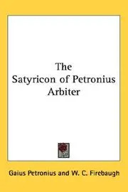 The Satyricon of Petronius Arbiter