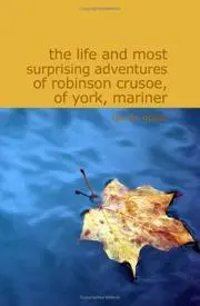 The Life and Most Surprising Adventures of Robinson Crusoe of York Mariner