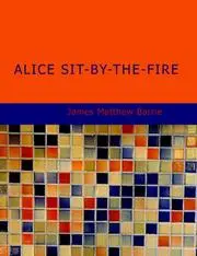 Alice Sit-By-The-Fire (Large Print Edition)