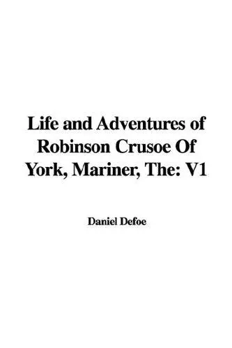 The Life And Adventures of Robinson Crusoe of York, Mariner
