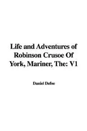 The Life And Adventures of Robinson Crusoe of York, Mariner
