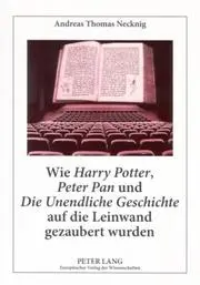 Wie Harry Potter, Peter Pan Und Die Unendliche Geschichte Auf Die Leinwand Gezaubert Wurden