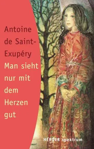 Man sieht nur mit dem Herzen gut.