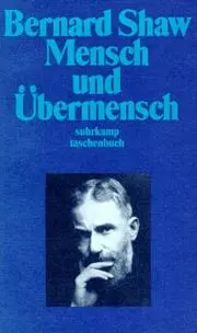 Mensch und Übermensch. Eine Komödie und eine Philosophie.