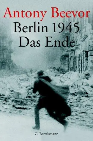 Berlin 1945. Das Ende.