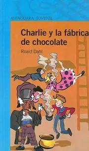 Charlie y La Fabrica de Chocolate (Alfaguara Juvenil)