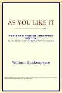 As You Like It (Webster's Spanish Thesaurus Edition)
