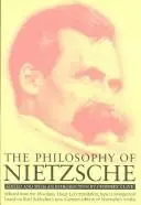 The Philosophy of Nietzsche (Meridian Classics)