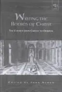 Writing the Bodies of Christ