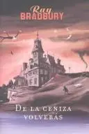 De la ceniza volverás